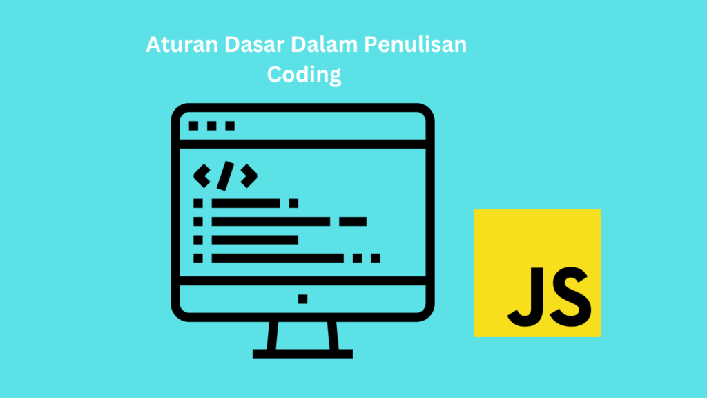 Aturan Dasar Dalam Penulisan Coding di Javascript
