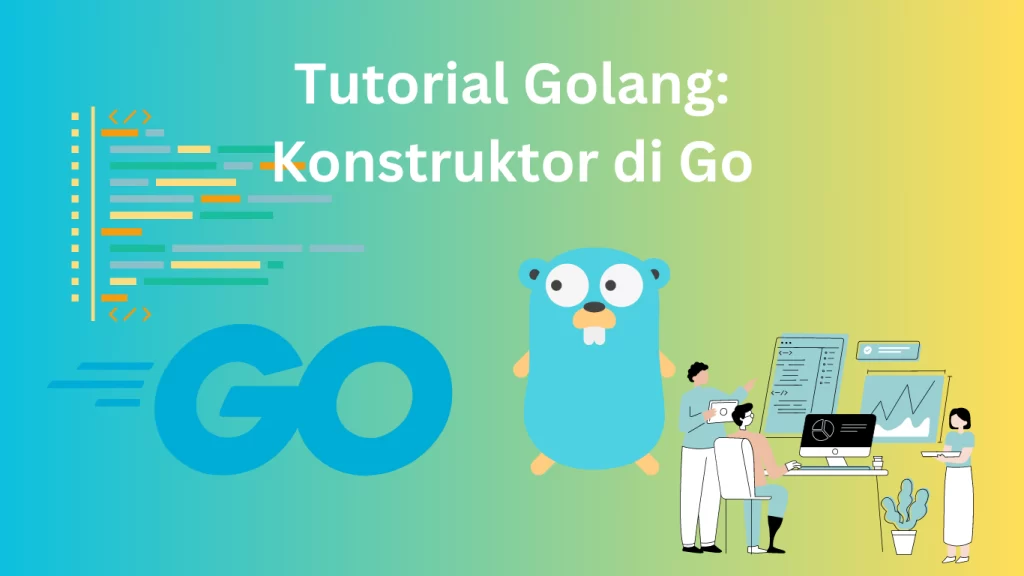 Tutorial Golang: Konstruktor di Go – Cara Membuat Objek dengan Properti yang Diinisialisasi dengan Nilai Awal.