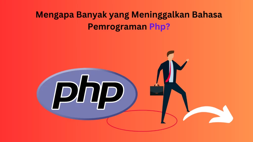 Mengapa Banyak yang Meninggalkan Bahasa Pemrograman PHP?