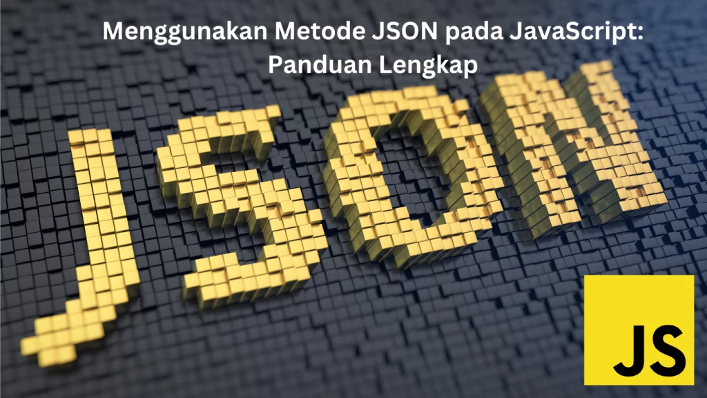 Menggunakan-Metode-JSON-pada-JavaScript-Panduan-Lengkap