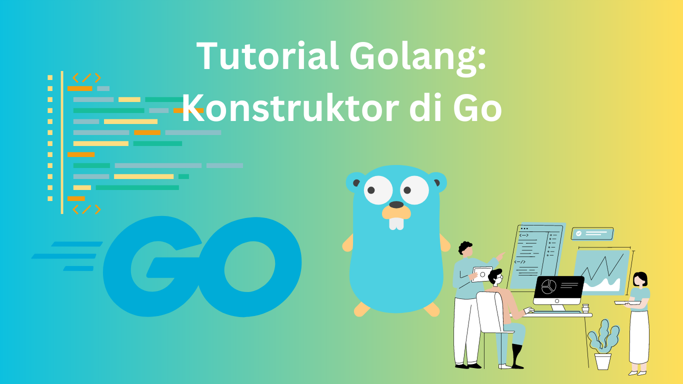 Tutorial Golang: Konstruktor di Go - Cara Membuat Objek dengan Properti yang Diinisialisasi dengan Nilai Awal.