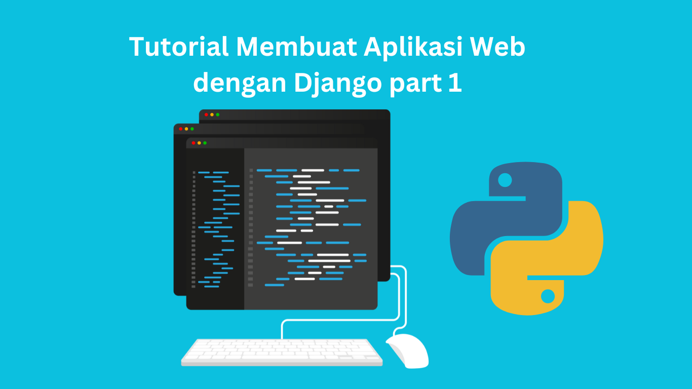 Tutorial Membuat Aplikasi Web dengan Django part 1