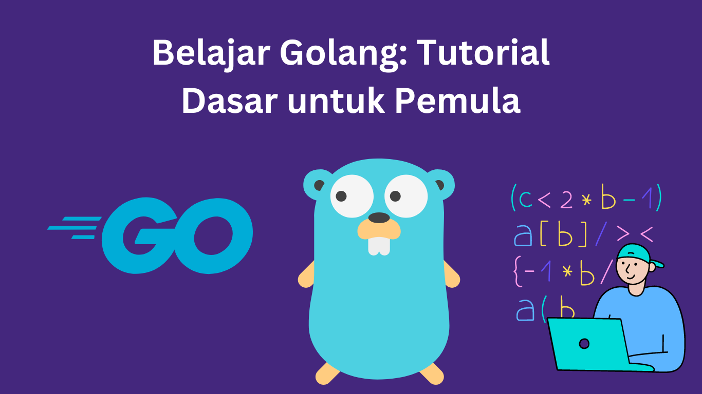 Belajar Golang: Tutorial Dasar untuk Pemula