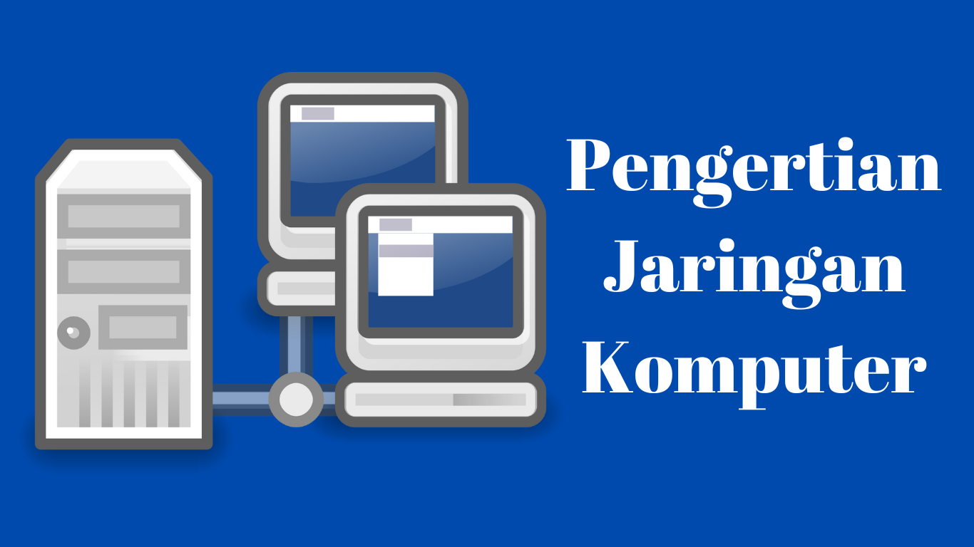 Pengertian jaringan Komputer