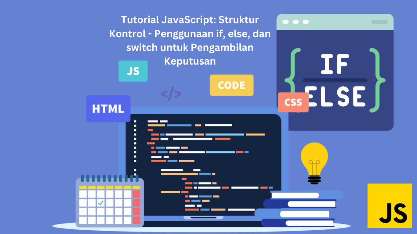 Tutorial JavaScript: Struktur Kontrol - Penggunaan if, else, dan switch untuk Pengambilan Keputusan
