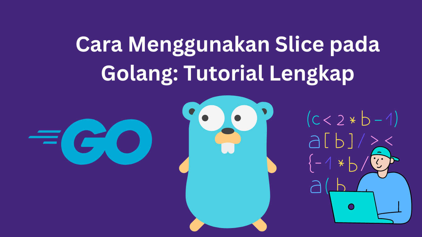 Tutorial Lengkap: Cara Menggunakan Slice pada Golang