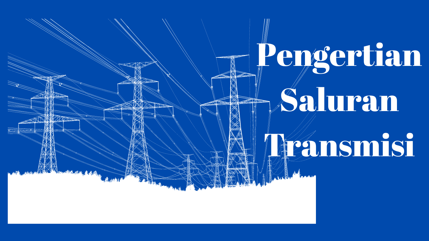 Pengertian Saluran Transmisi